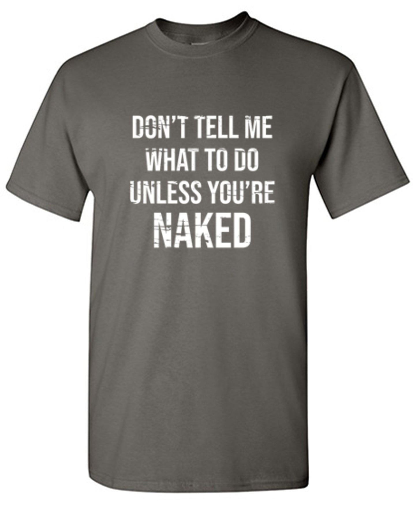 Funny T-Shirts design "Don't Tell Me What to Do Unless You're Naked T-Shirt"