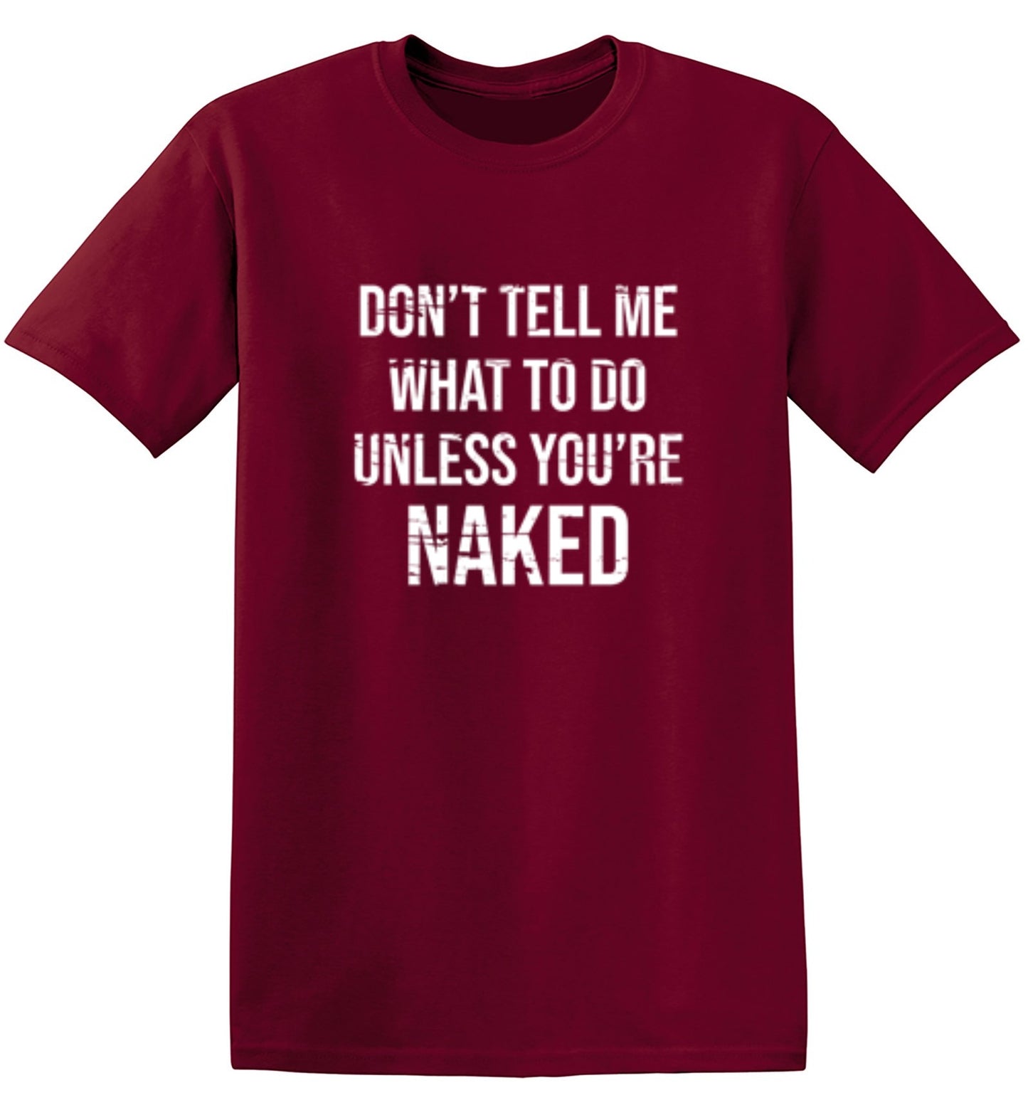 Funny T-Shirts design "Don't Tell Me What to Do Unless You're Naked T-Shirt"
