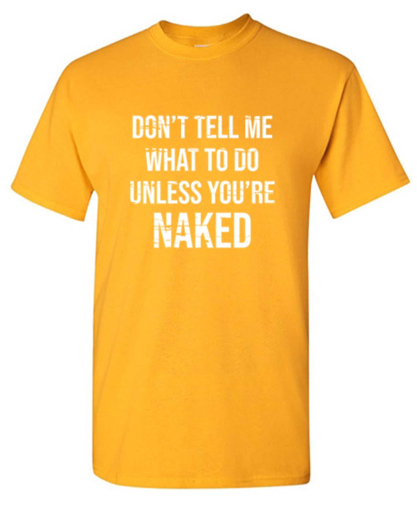 Funny T-Shirts design "Don't Tell Me What to Do Unless You're Naked T-Shirt"