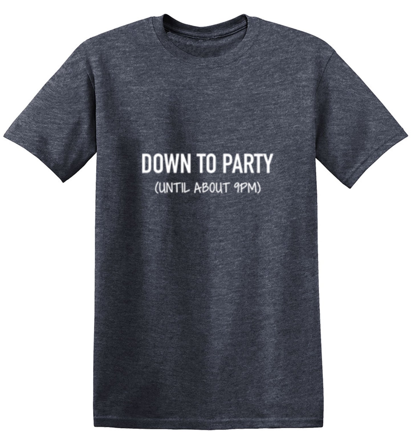 Funny T-Shirts design "Down To Party Until About 9PM"