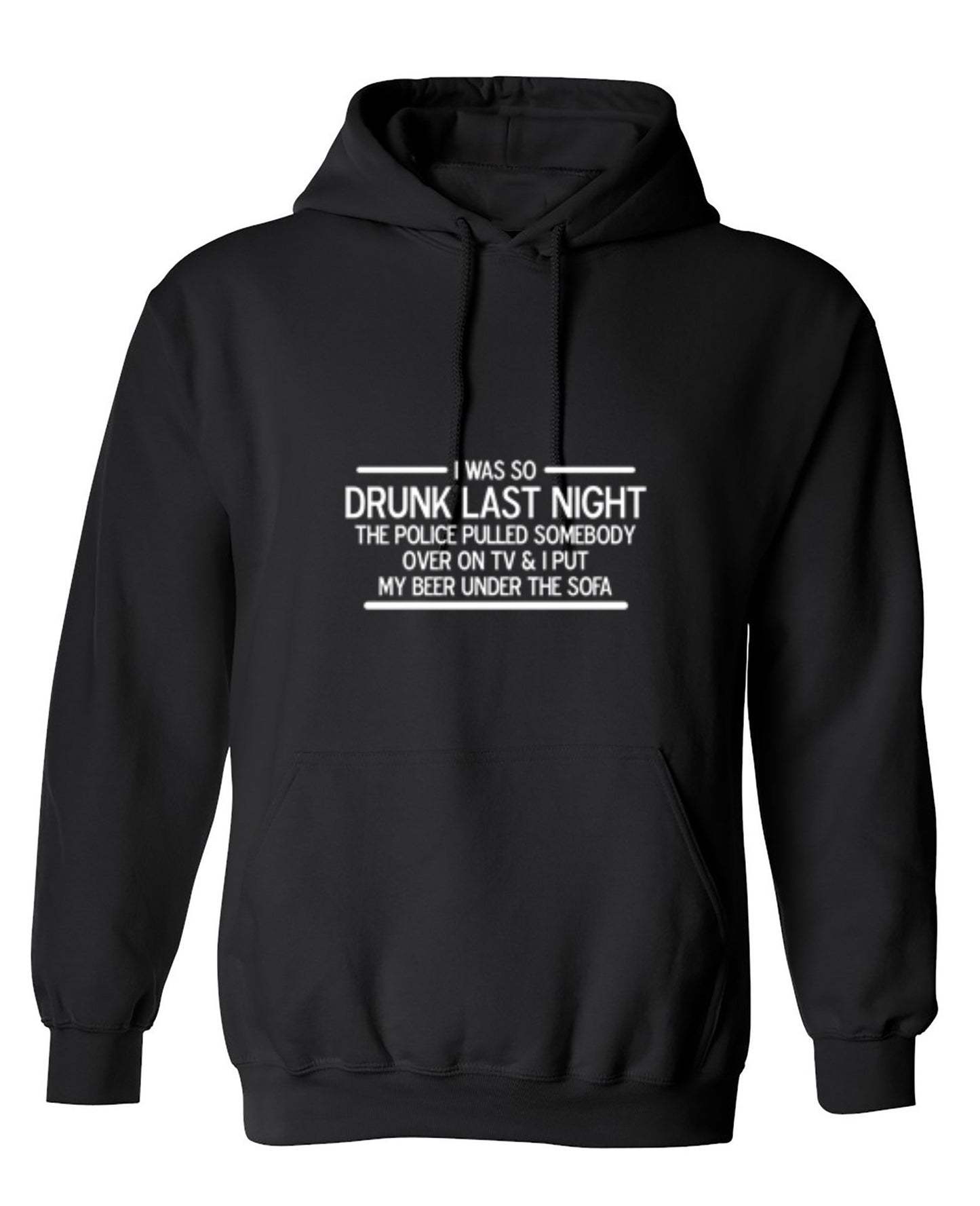 Funny T-Shirts design "I Was So Drunk Last Night The Police Pulled Somebody Over On TV & I Put My Beer Under The Sofa"