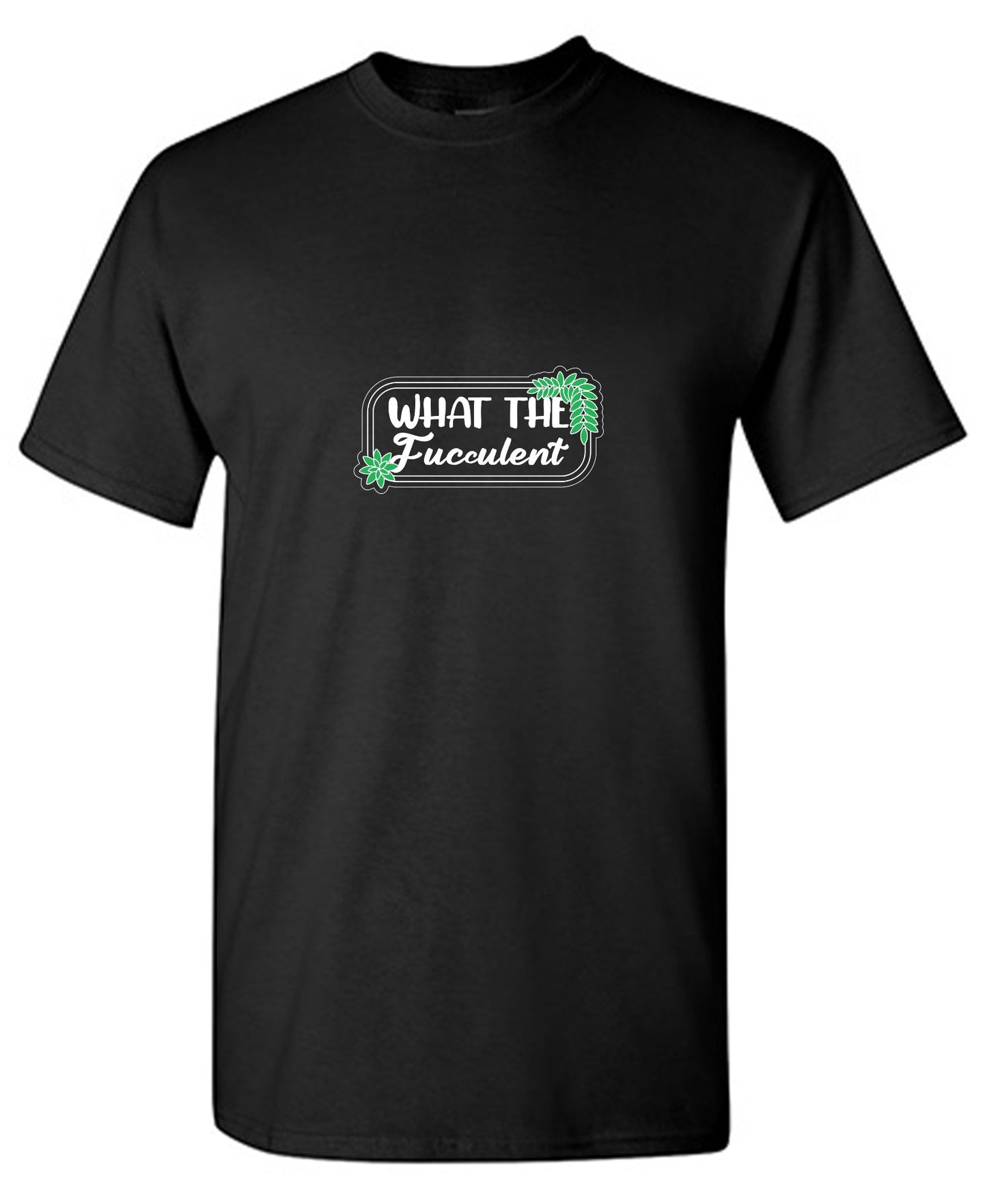 Funny T-Shirts design "What the Fucculent Tee"