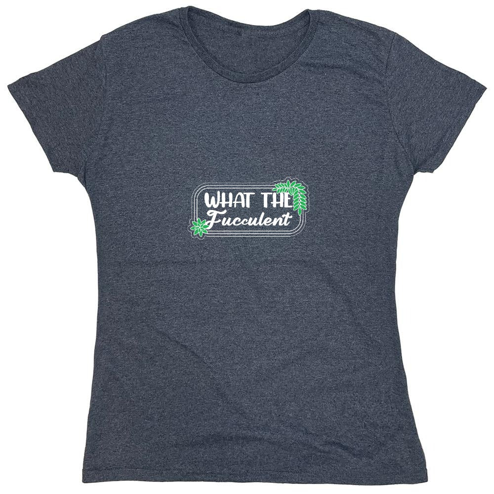 Funny T-Shirts design "What the Fucculent T-Shirt - Womens"