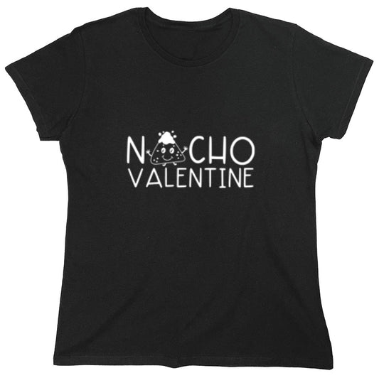 Funny T-Shirts design "Nacho Valentine T-Shirt - Womens"