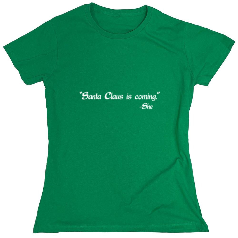 Funny T-Shirts design "Santa Claus Is Coming -She T-Shirt"