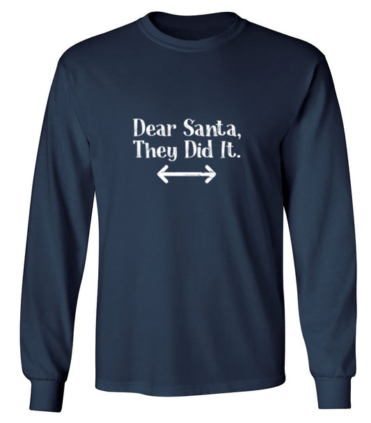Funny T-Shirts design "Dear Santa They Did It - Long Sleeve"