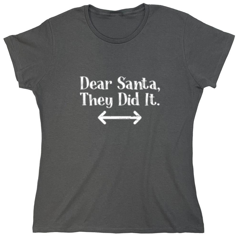 Funny T-Shirts design "Dear Santa They Did It"
