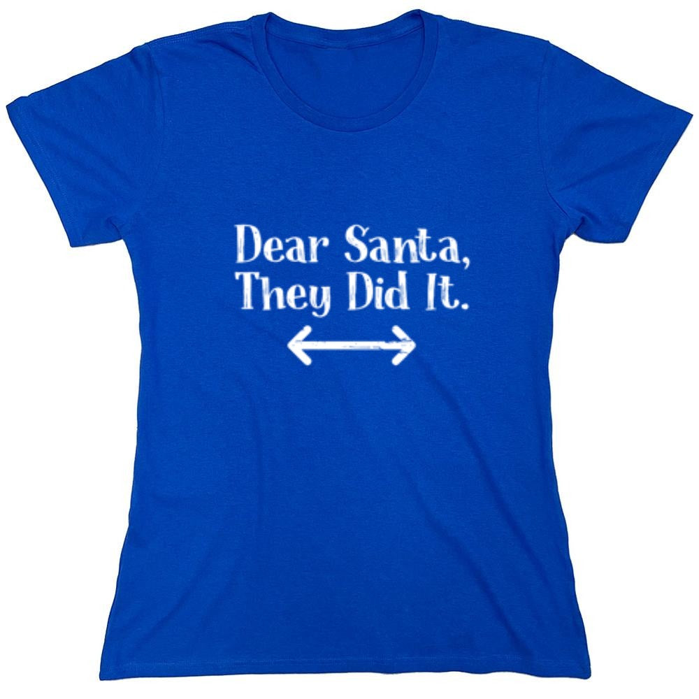 Funny T-Shirts design "Dear Santa They Did It"