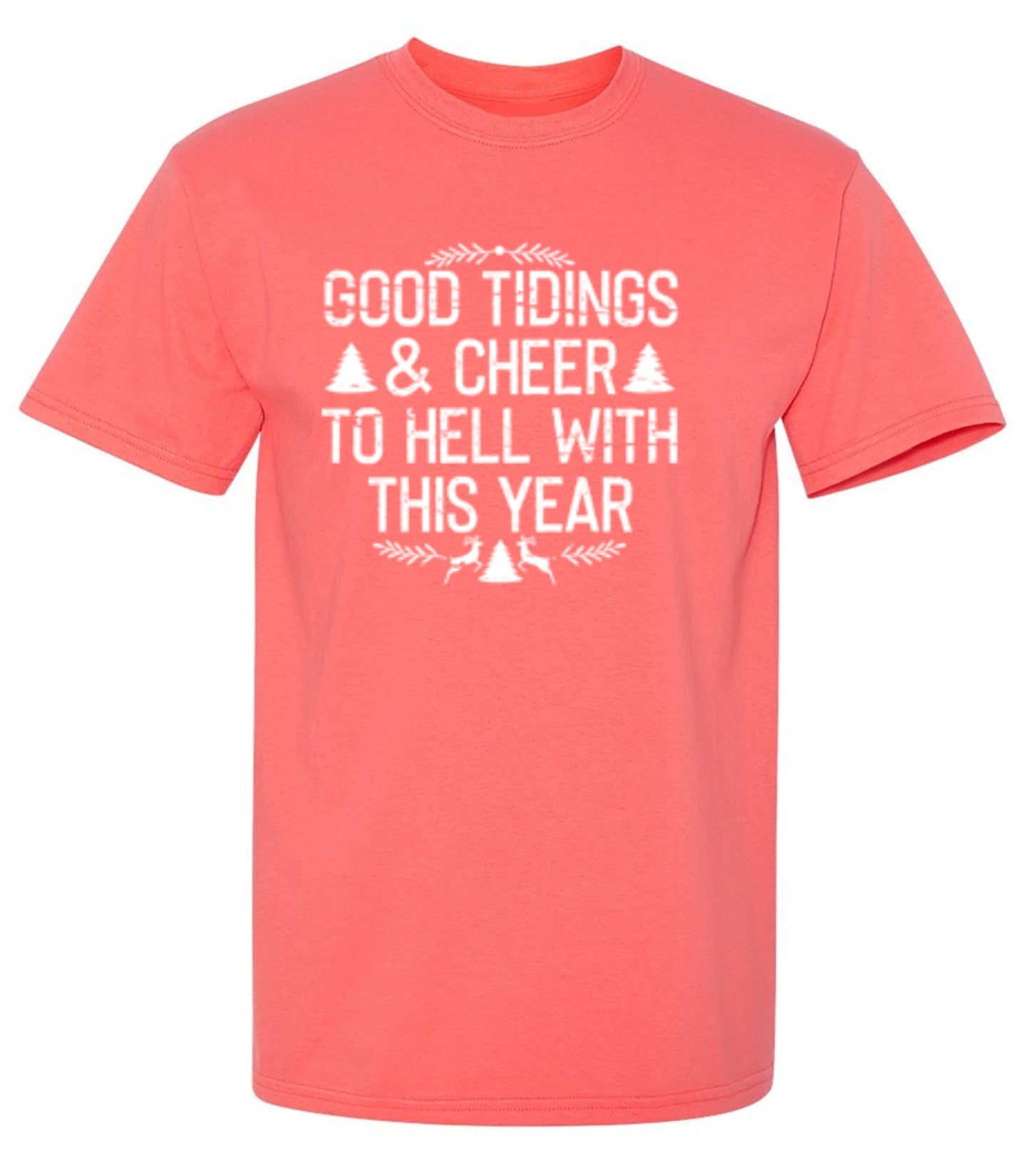 Funny T-Shirts design "Good Tidings & Cheer To Hell With This Year"