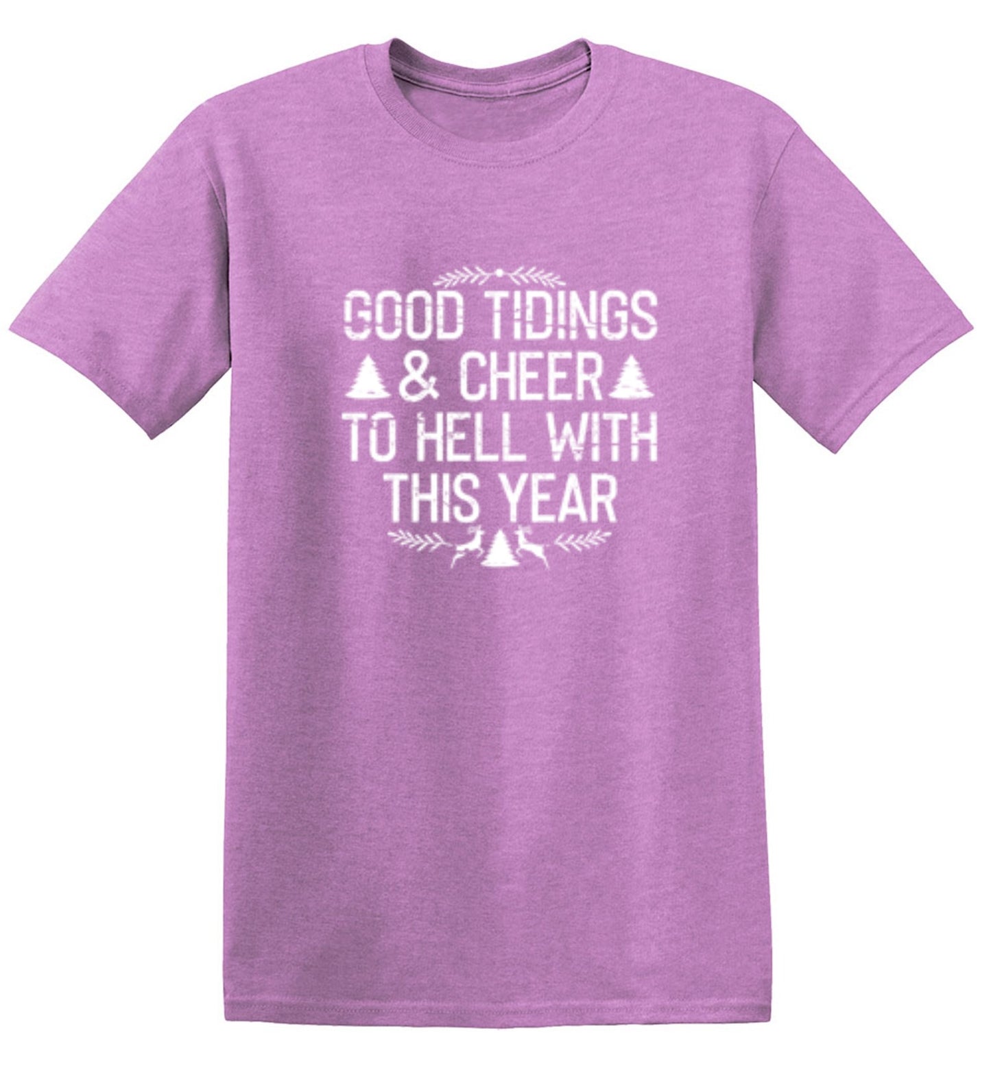 Funny T-Shirts design "Good Tidings & Cheer To Hell With This Year"