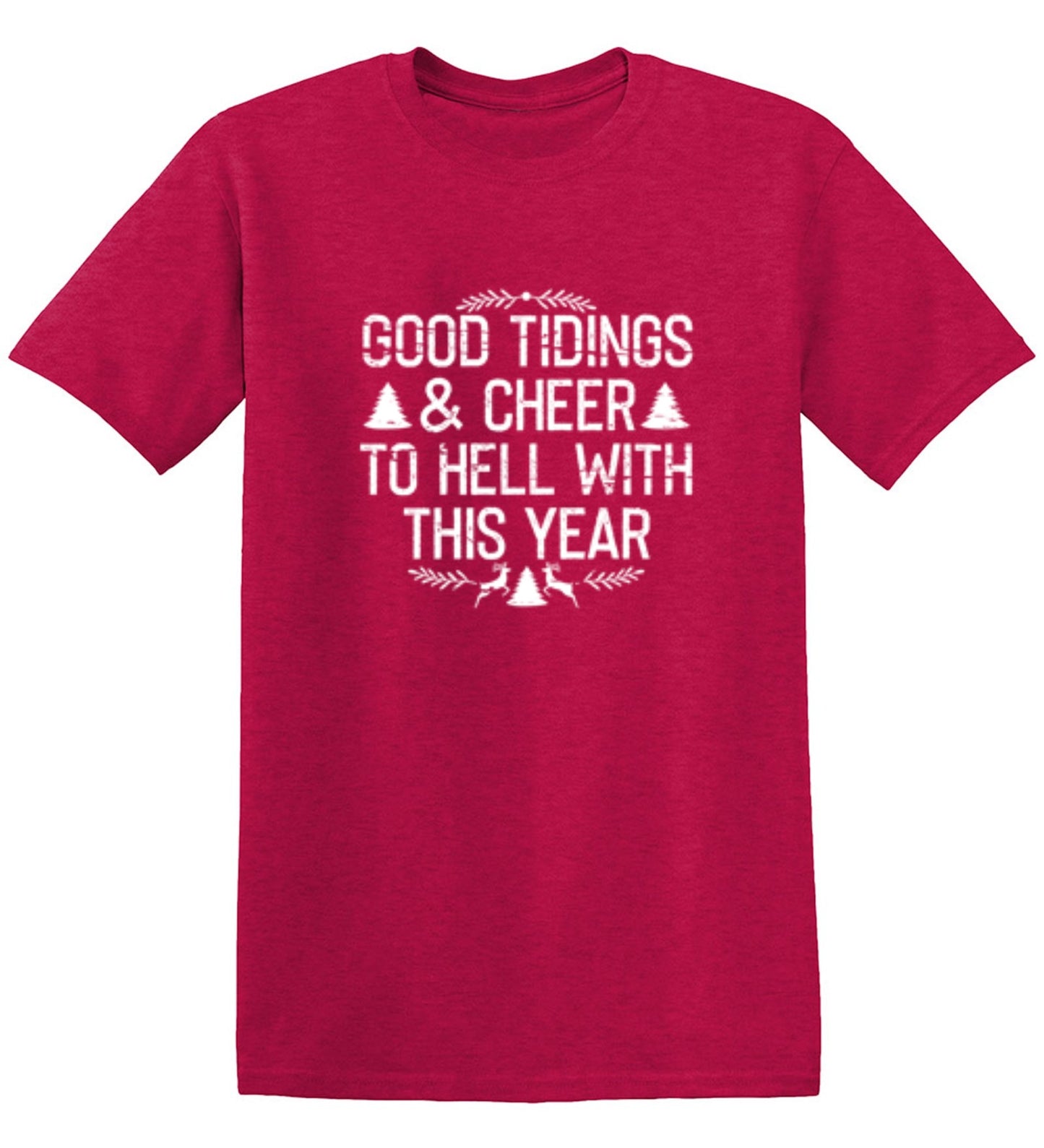 Funny T-Shirts design "Good Tidings & Cheer To Hell With This Year"