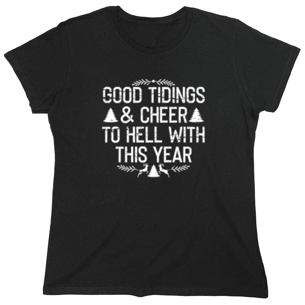 Funny T-Shirts design "Good Tidings & Cheer To Hell With This Year"