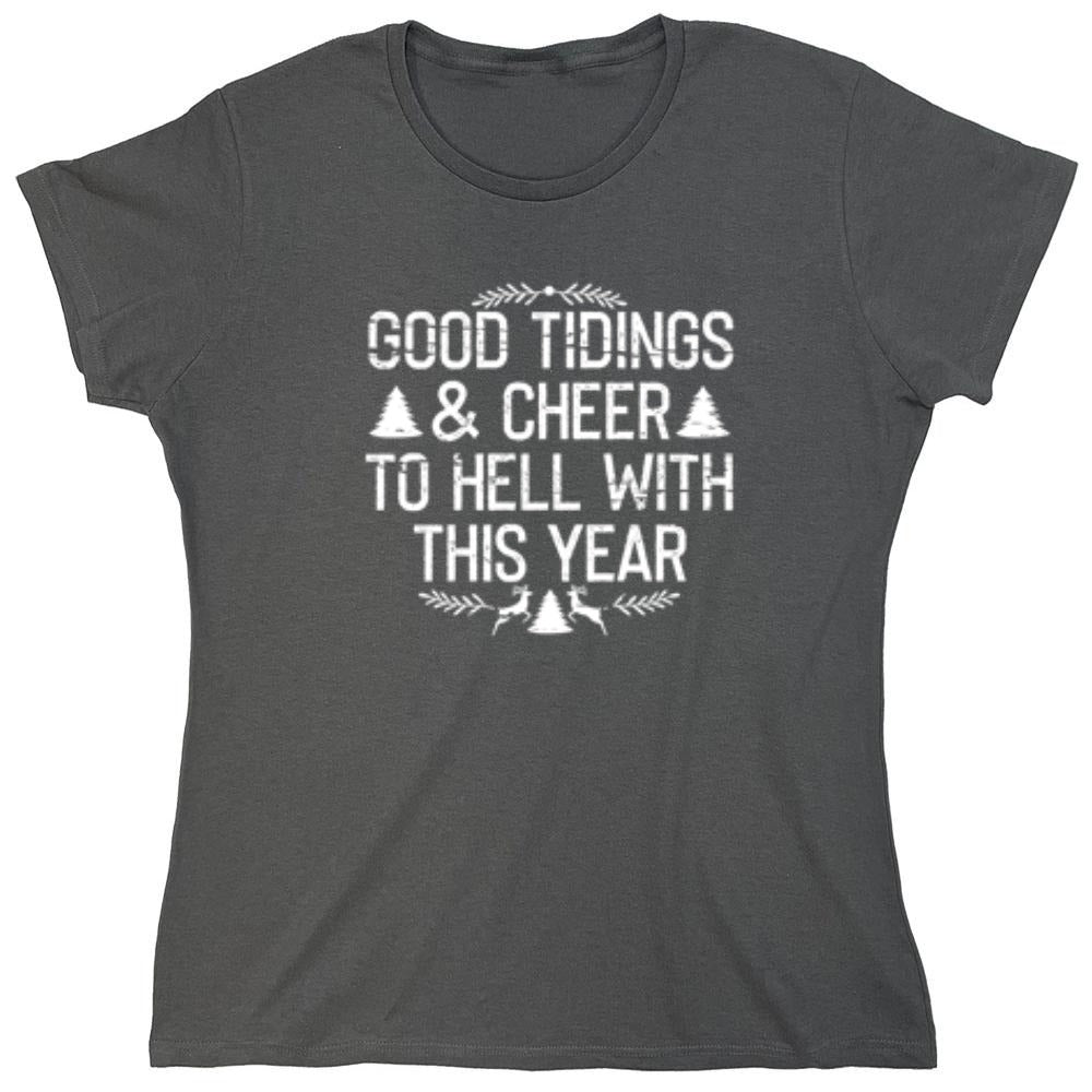 Funny T-Shirts design "Good Tidings & Cheer To Hell With This Year"