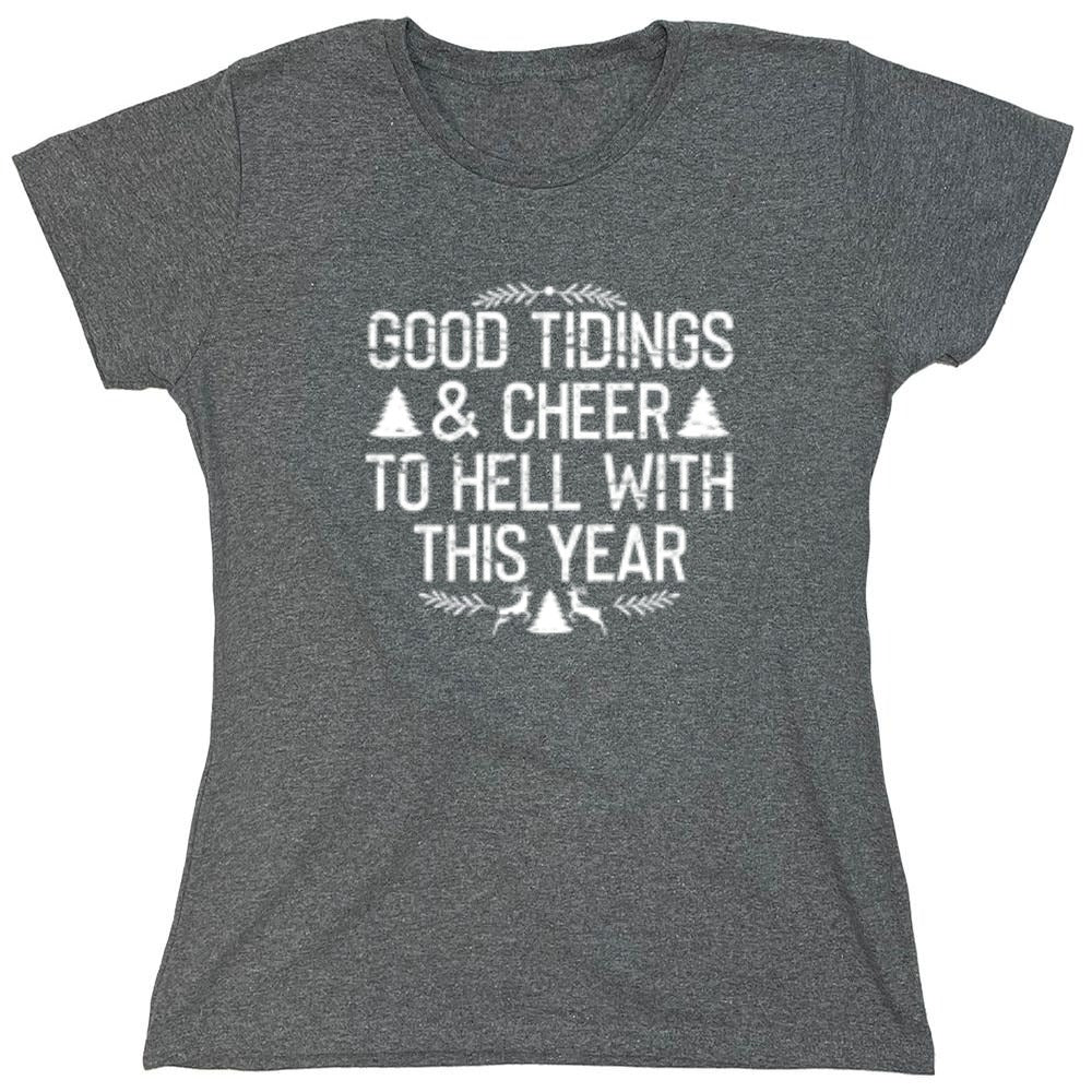 Funny T-Shirts design "Good Tidings & Cheer To Hell With This Year"