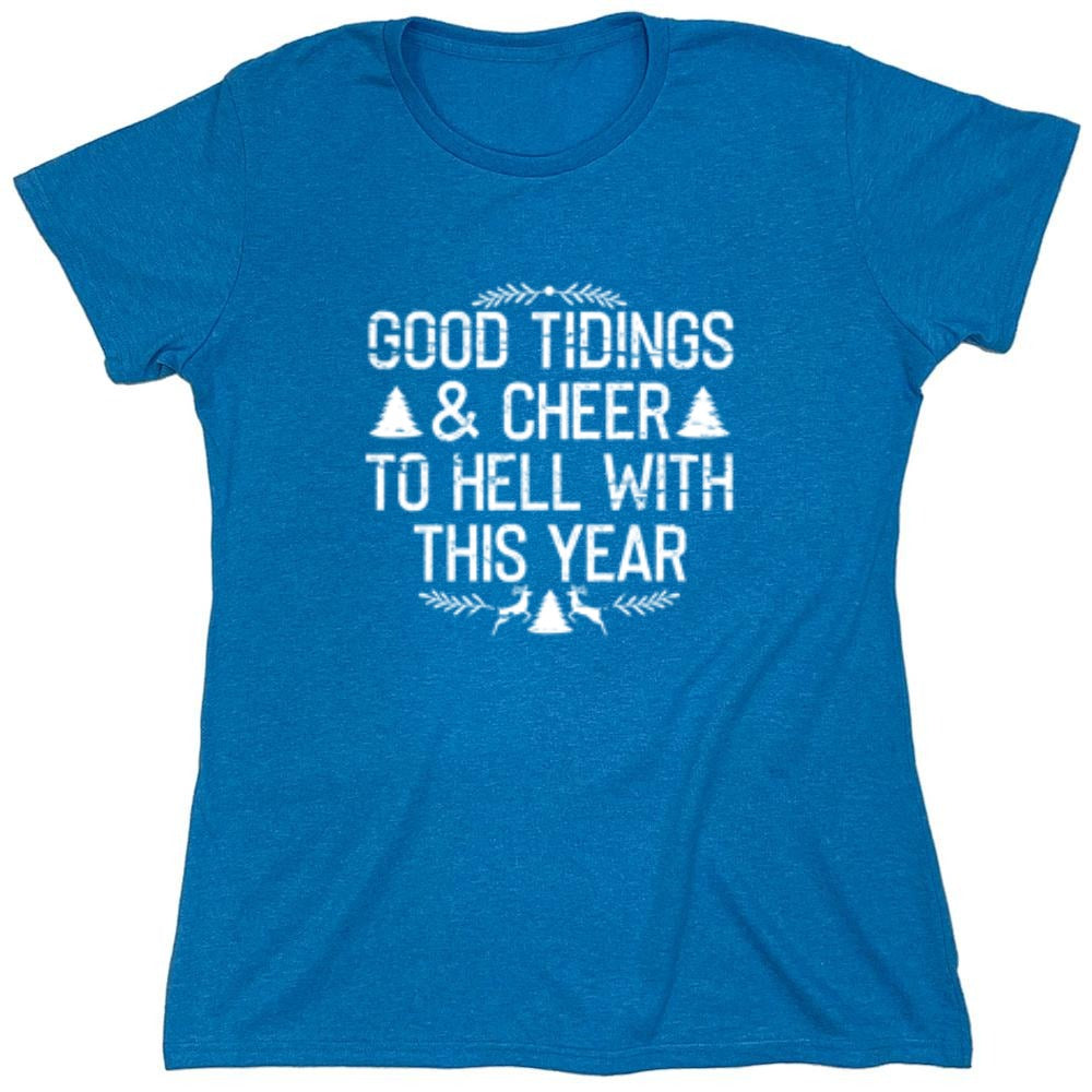 Funny T-Shirts design "Good Tidings & Cheer To Hell With This Year"