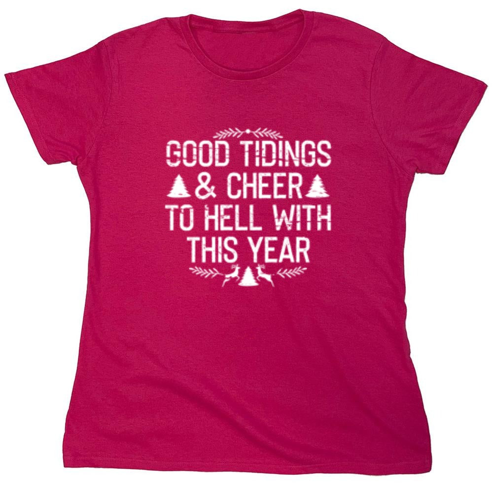 Funny T-Shirts design "Good Tidings & Cheer To Hell With This Year"