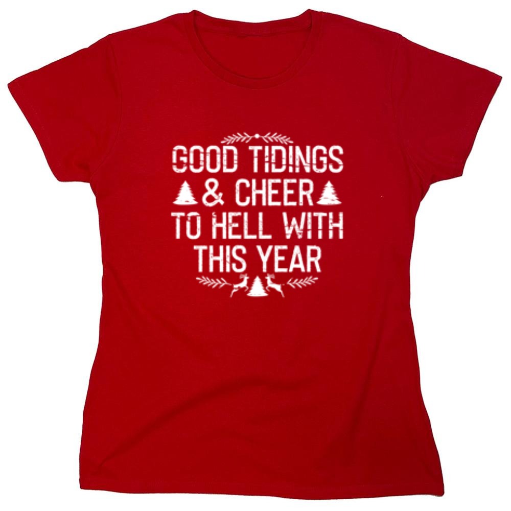 Funny T-Shirts design "Good Tidings & Cheer To Hell With This Year"
