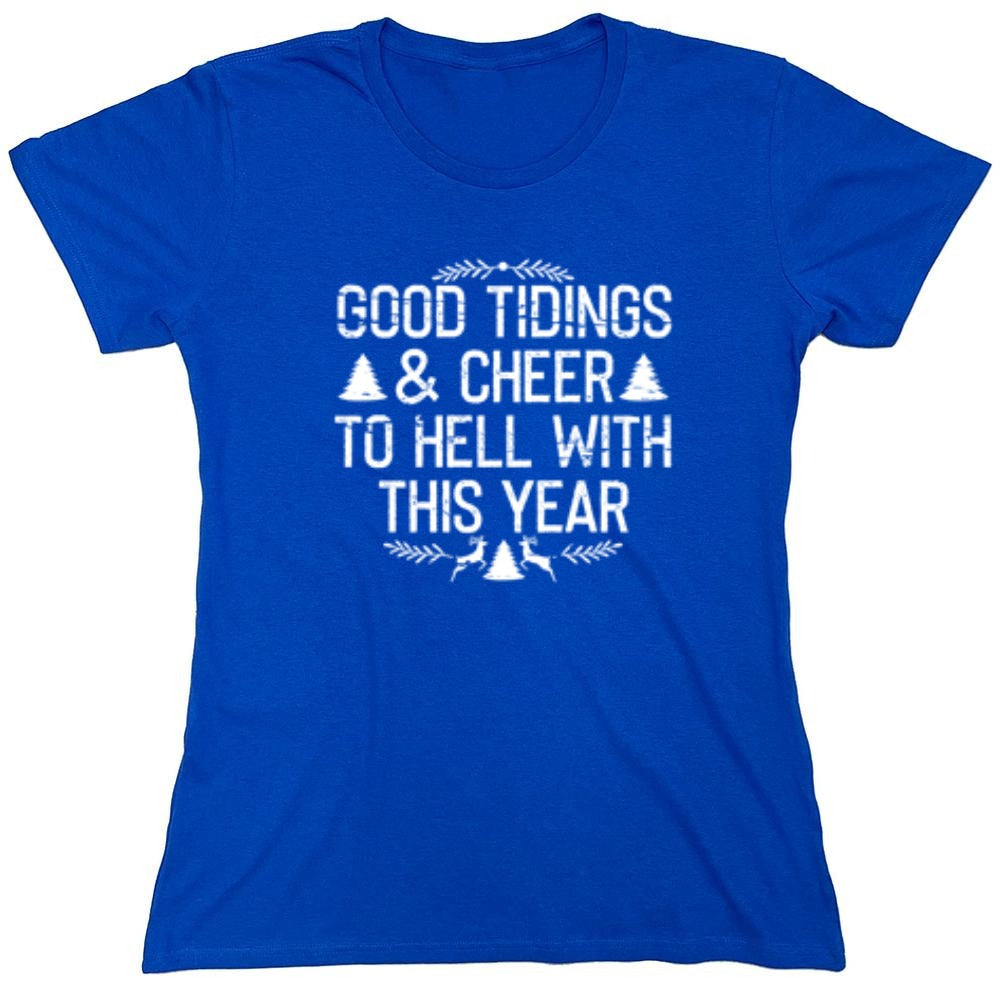 Funny T-Shirts design "Good Tidings & Cheer To Hell With This Year"