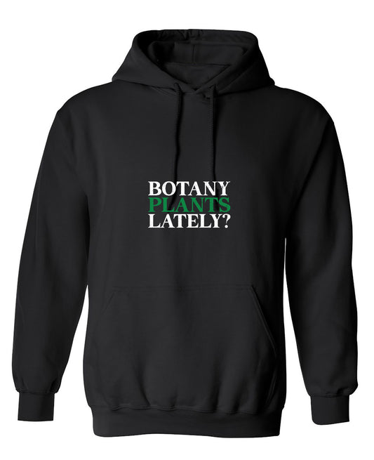 Funny T-Shirts design "Botany Plants Lately T-Shirt - Hoodie"