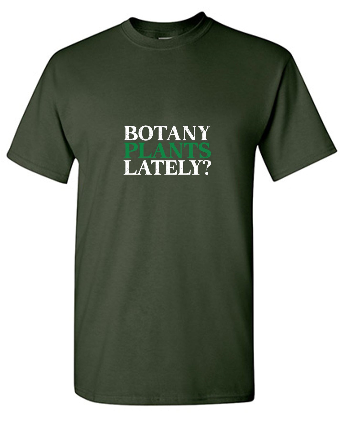 Funny T-Shirts design "Botany Plants Lately T-Shirt"