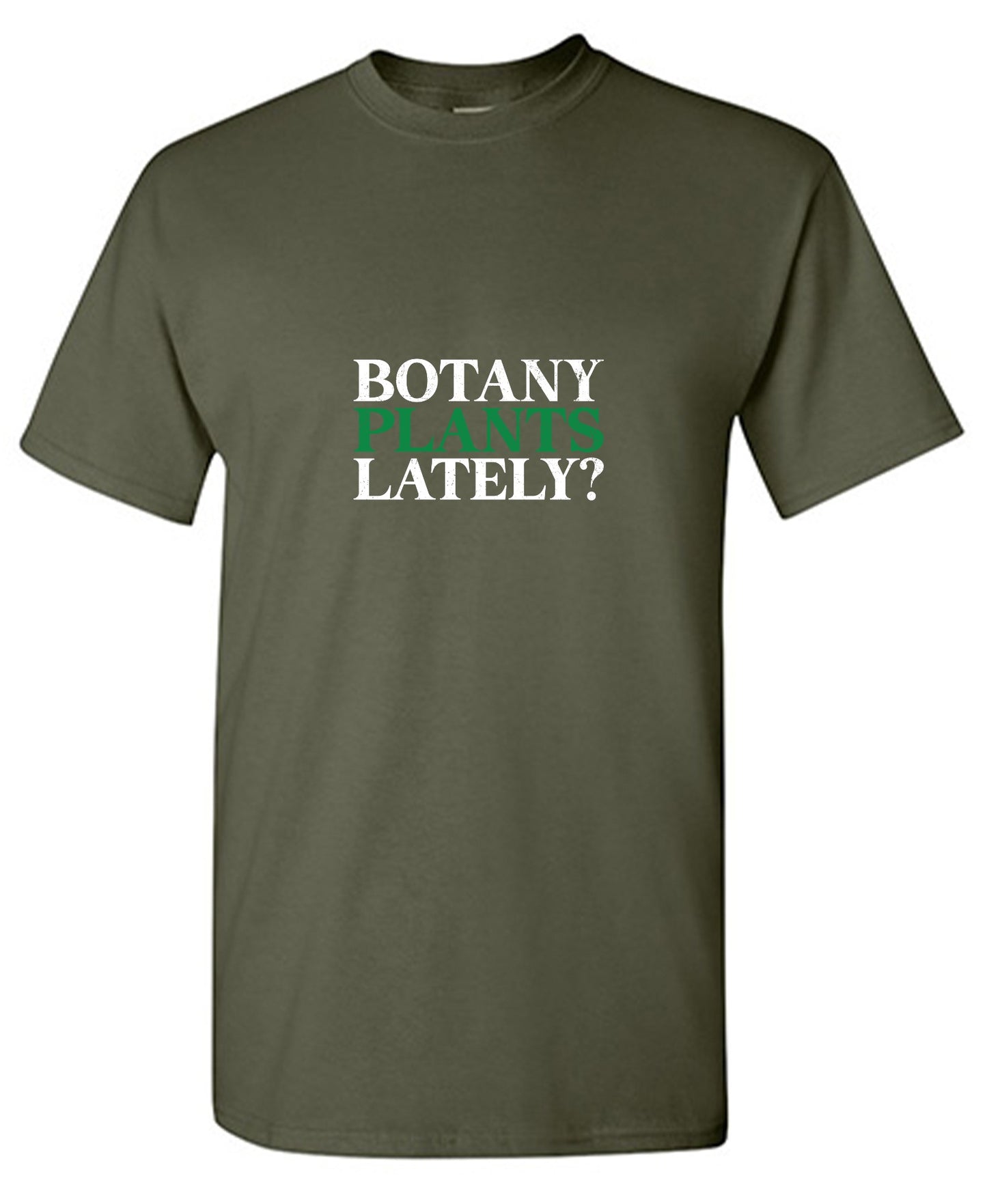 Funny T-Shirts design "Botany Plants Lately T-Shirt"