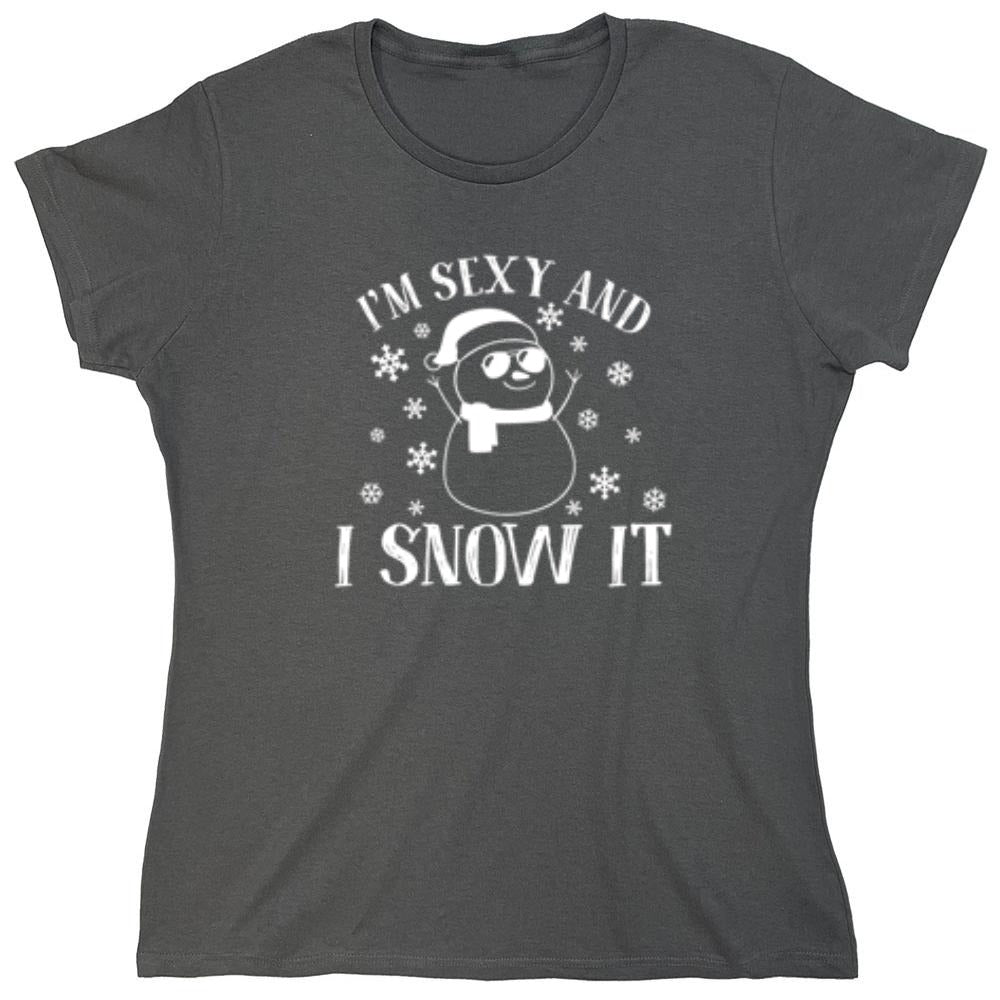 Funny T-Shirts design "I'm Sexy And I Snow It T-Shirt - Womens"
