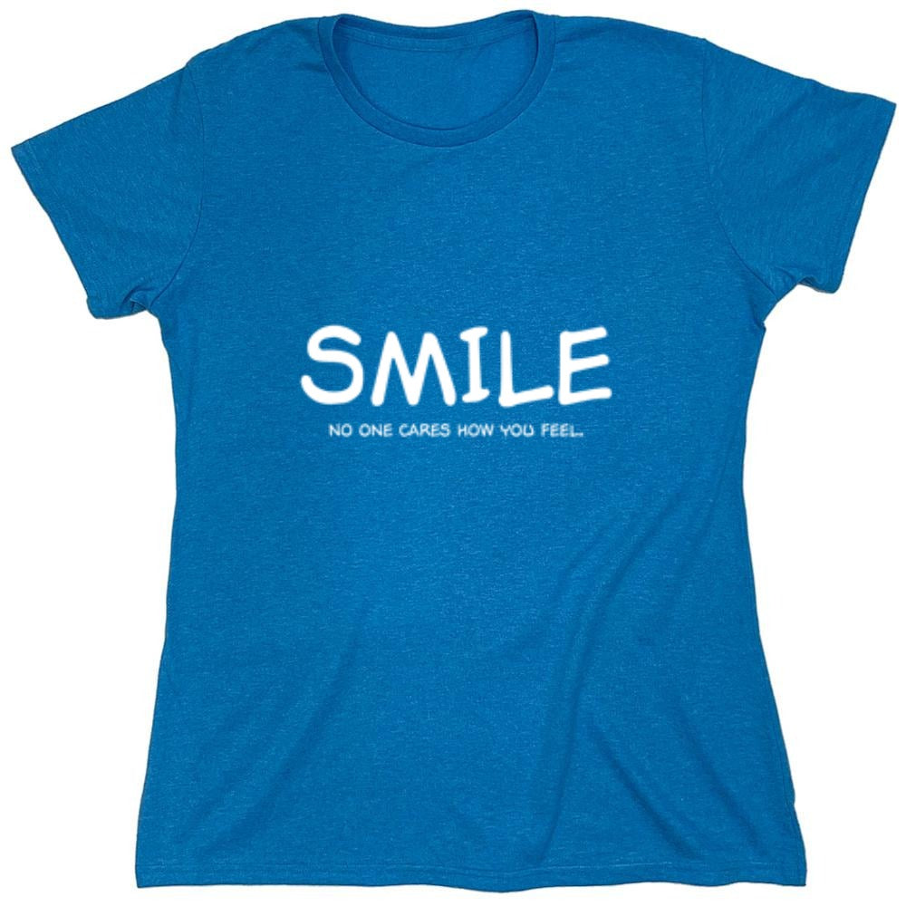 Funny T-Shirts design "Smile No One Cares How You Feel"