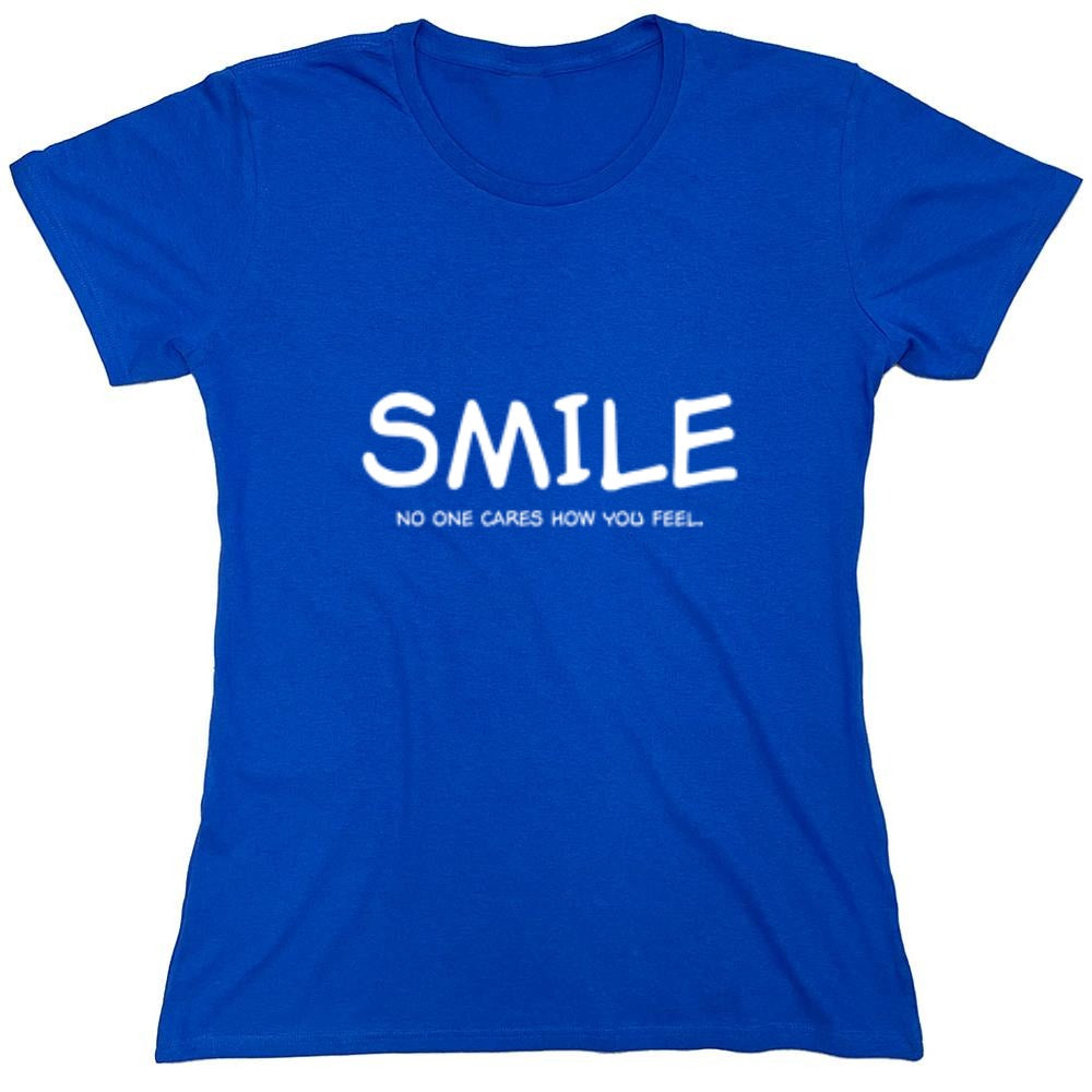 Funny T-Shirts design "Smile No One Cares How You Feel"