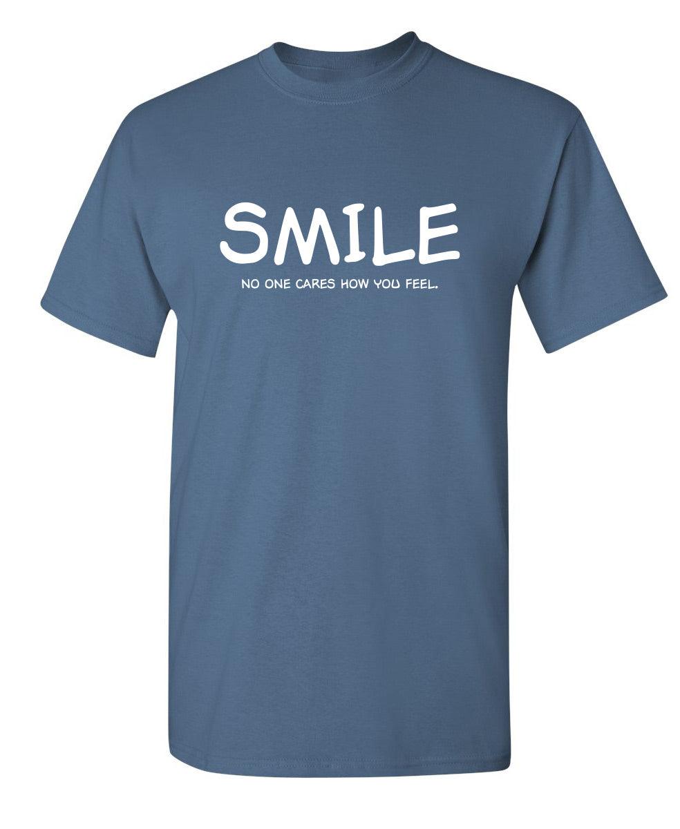 Funny T-Shirts design "Smile No One Cares How You Feel"