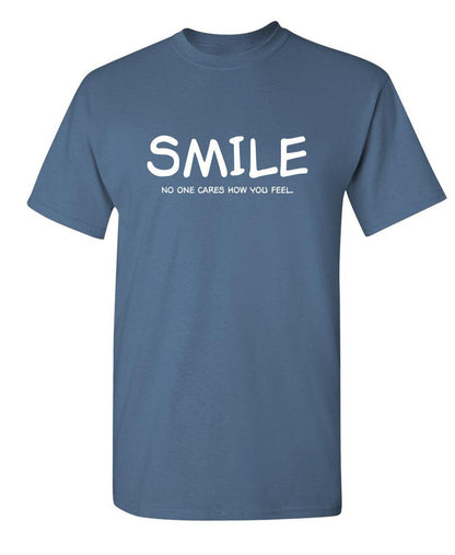 Funny T-Shirts design "Smile No One Cares How You Feel"