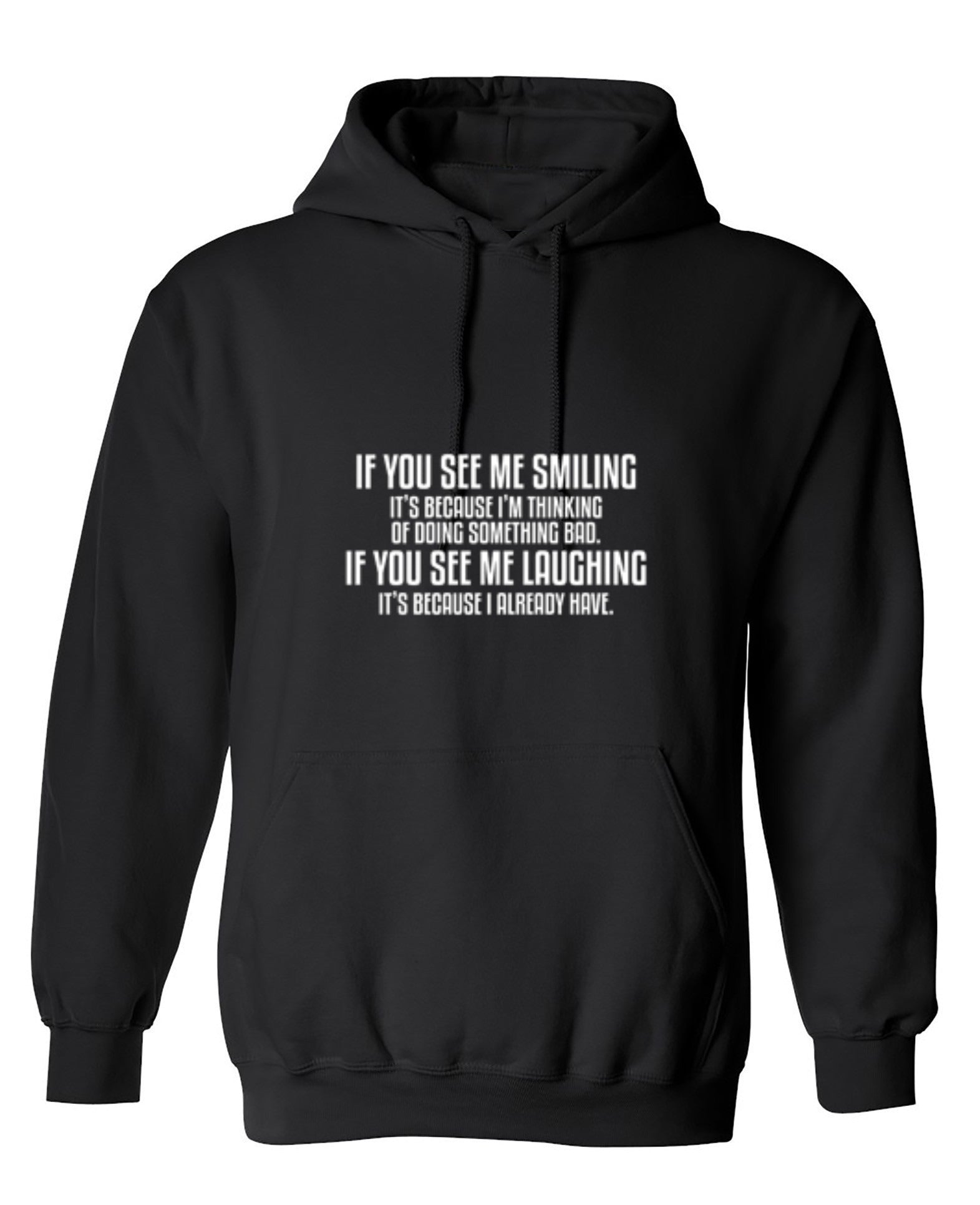 Funny T-Shirts design "See Me Smiling Because Thinking Something Bad If You See Laughing I Already Have - Hoodie"