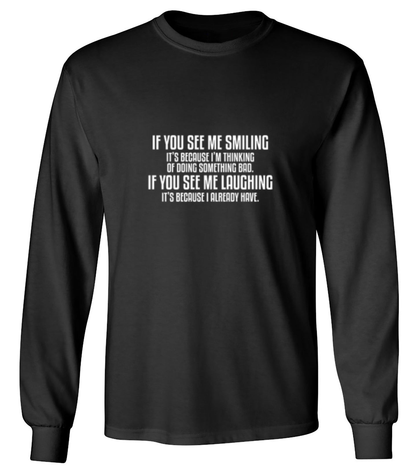 Funny T-Shirts design "See Me Smiling Because Thinking Something Bad If You See Laughing I Already Have"