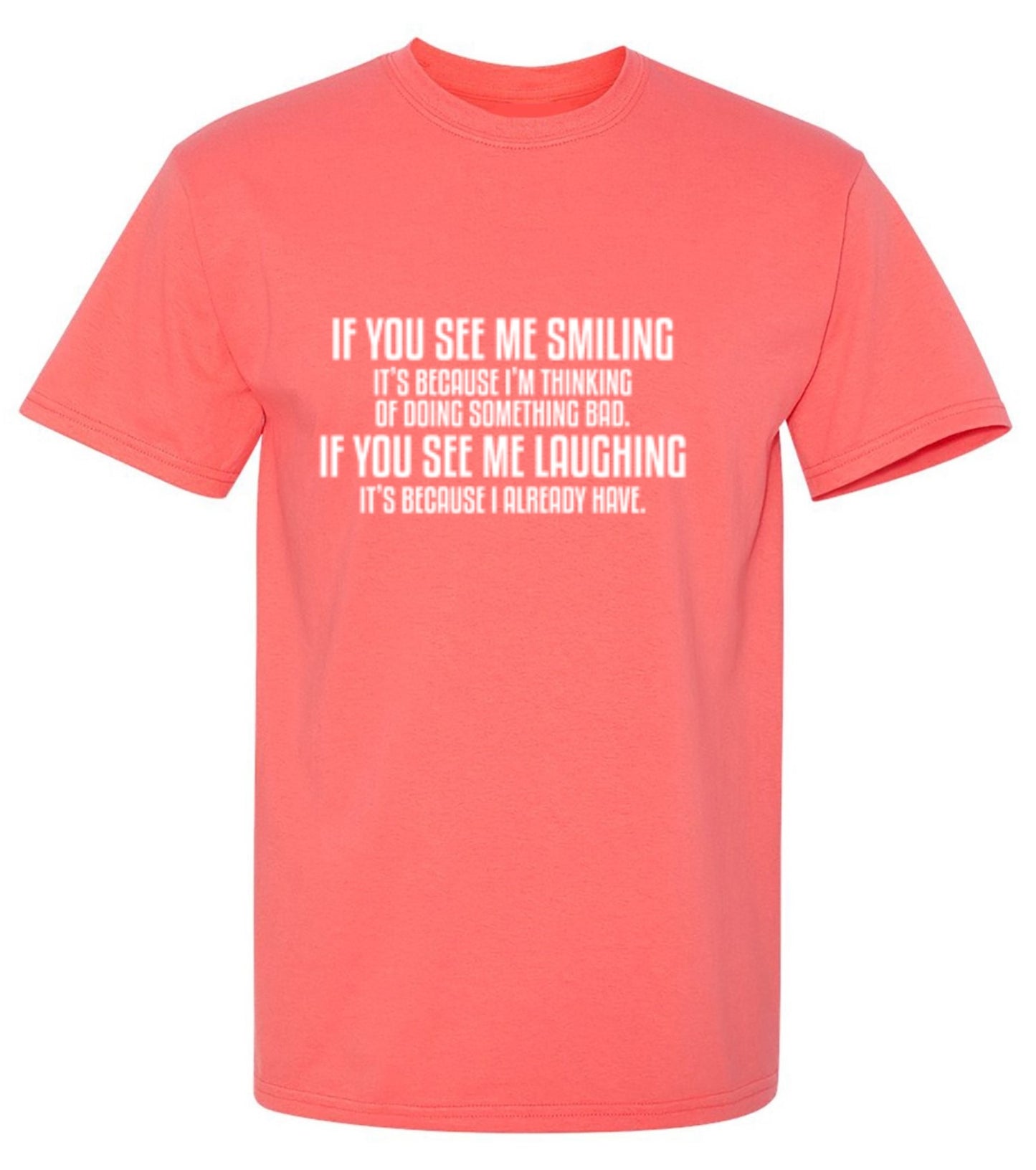 Funny T-Shirts design "See Me Smiling Because Thinking Something Bad If You See Laughing I Already Have"