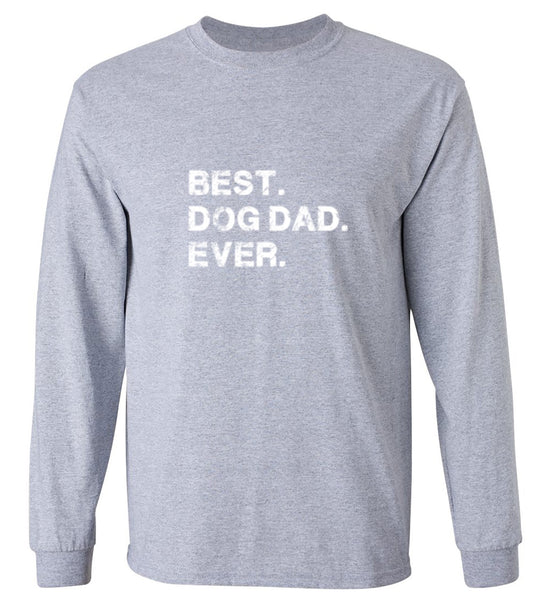 Funny T-Shirts design "Best Dog Dad Ever T-Shirt - Long Sleeve"
