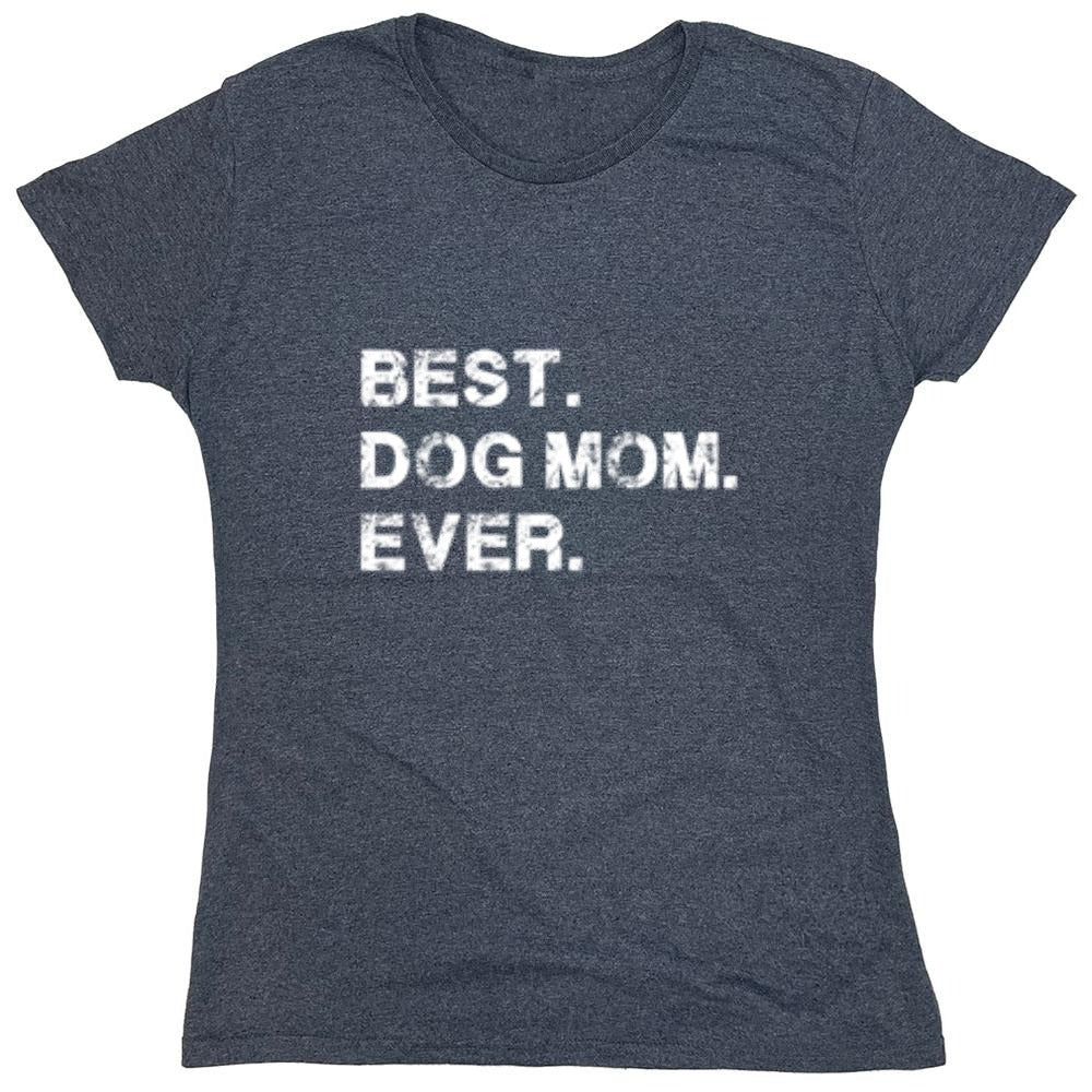 Funny T-Shirts design "Best Dog Mom Ever T-Shirt - Womens"
