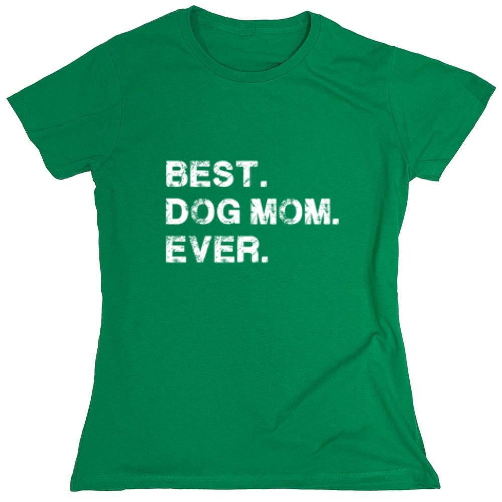 Funny T-Shirts design "Best Dog Mom Ever T-Shirt - Womens"