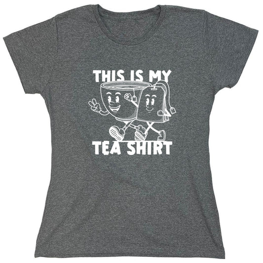 Funny T-Shirts design "This is my Tea Shirt, Funny T-Shirt - Womens"