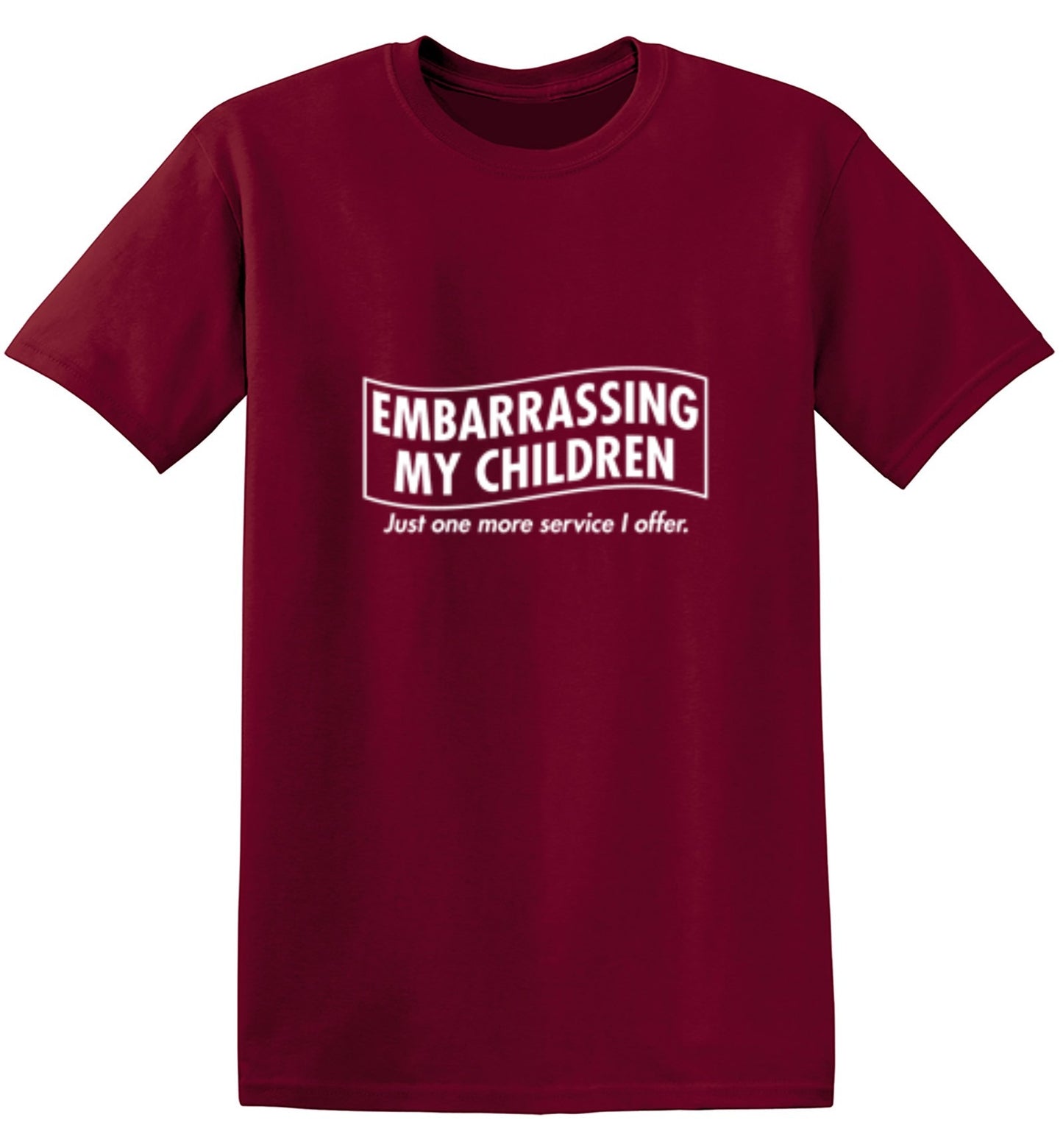 Funny T-Shirts design "Embarrassing My Children - Just One More Service I Offer. T-Shirt"