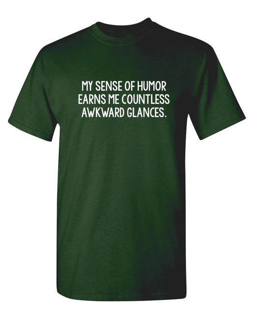Funny T-Shirts design "My Sense Of Humor Earns Me Countless Awkward Glances"