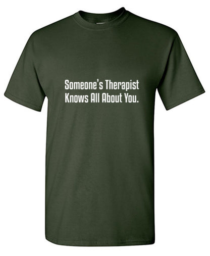 Funny T-Shirts design "Someone's Therapist Knows All About You"