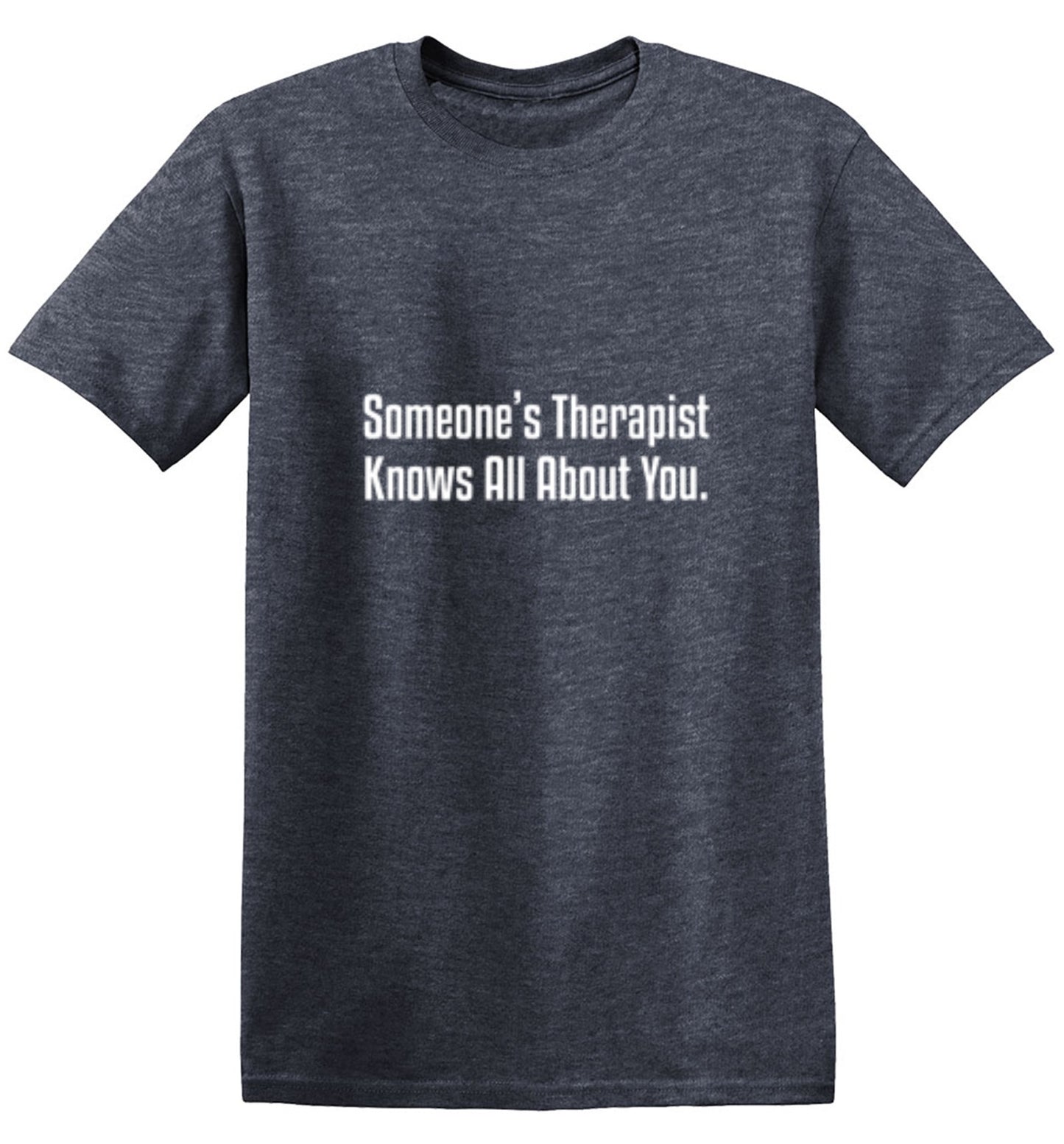 Funny T-Shirts design "Someone's Therapist Knows All About You"