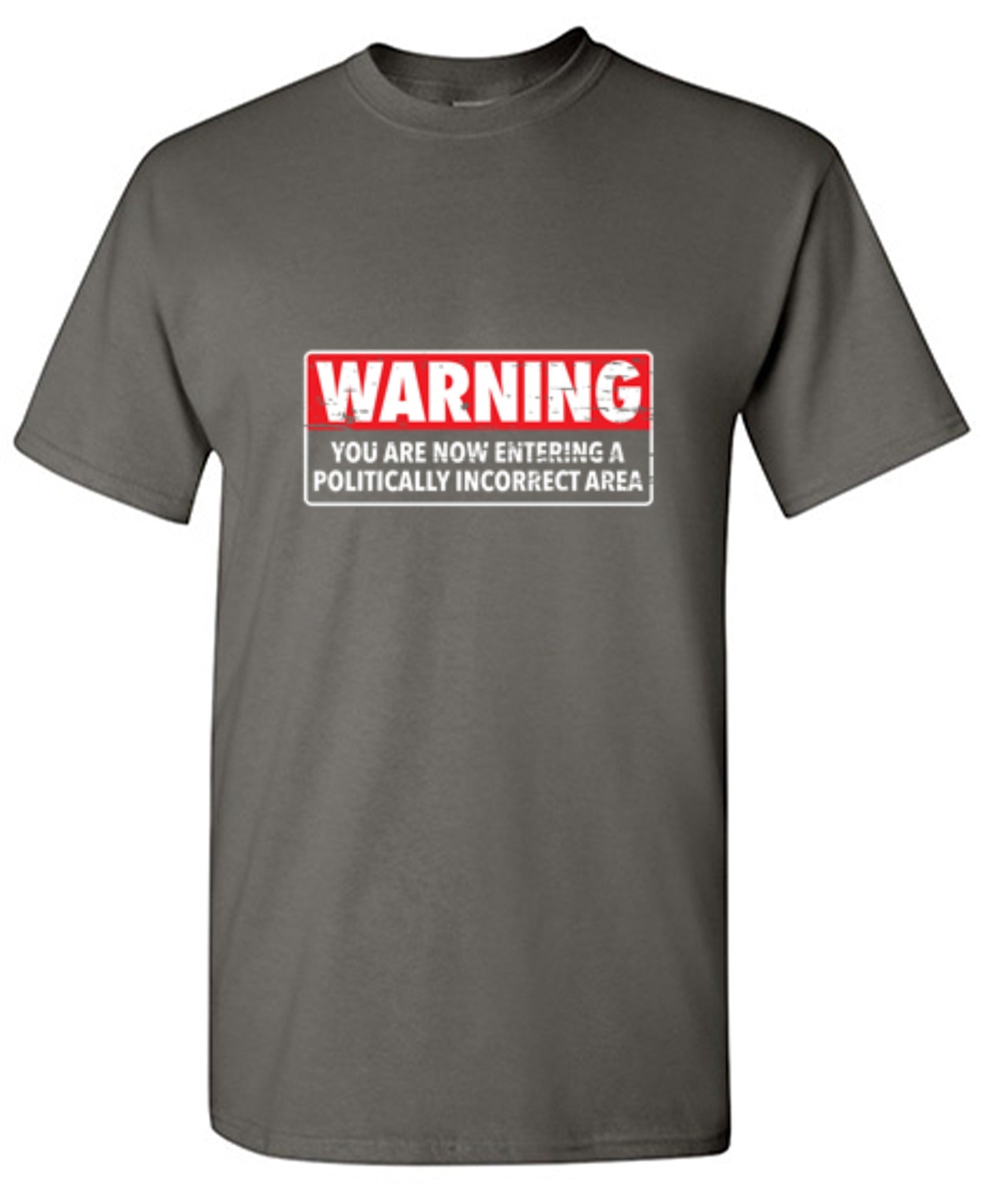 Funny T-Shirts design "Warning You Are Now Entering A Politically Incorrect Area"
