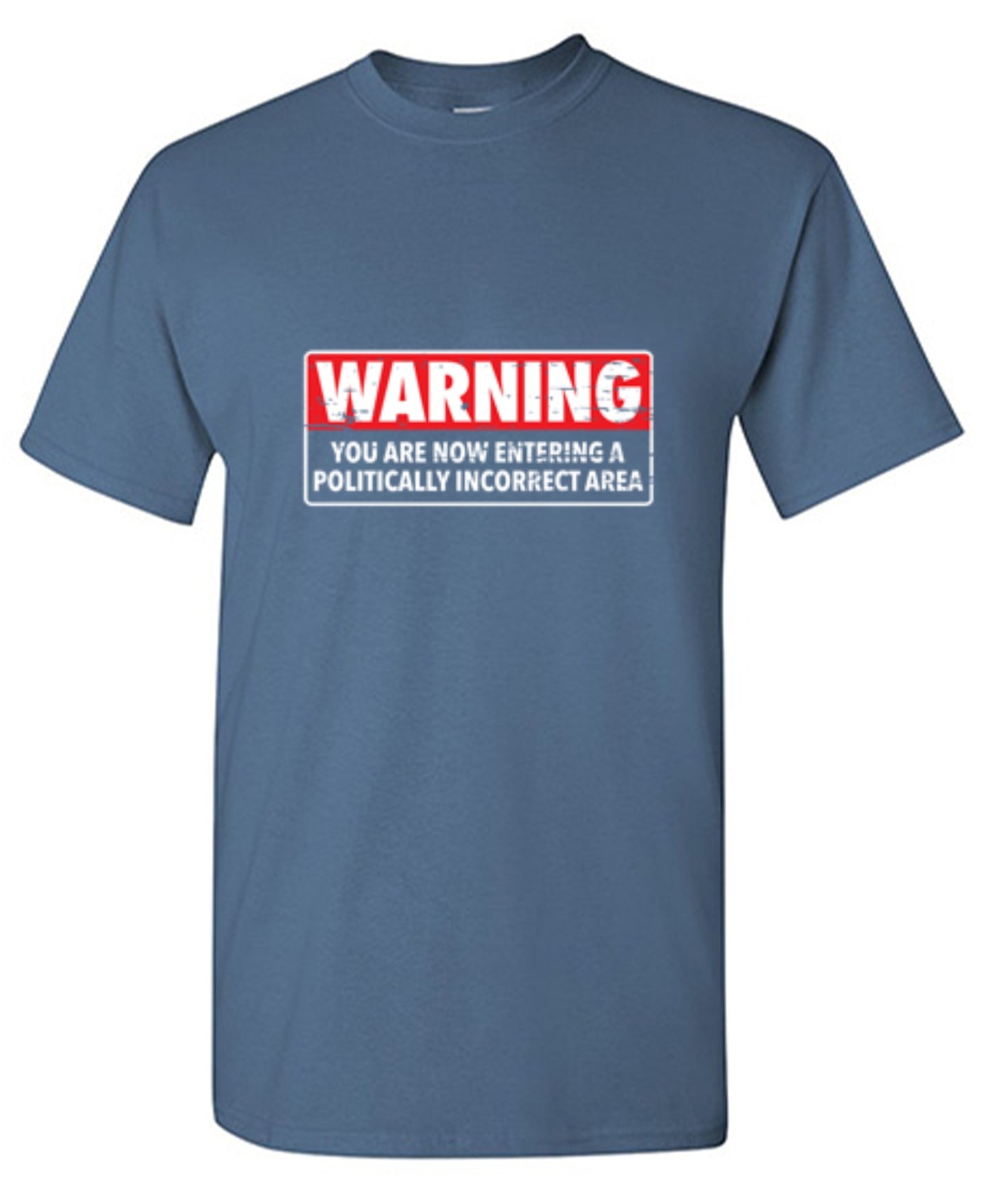 Funny T-Shirts design "Warning You Are Now Entering A Politically Incorrect Area"