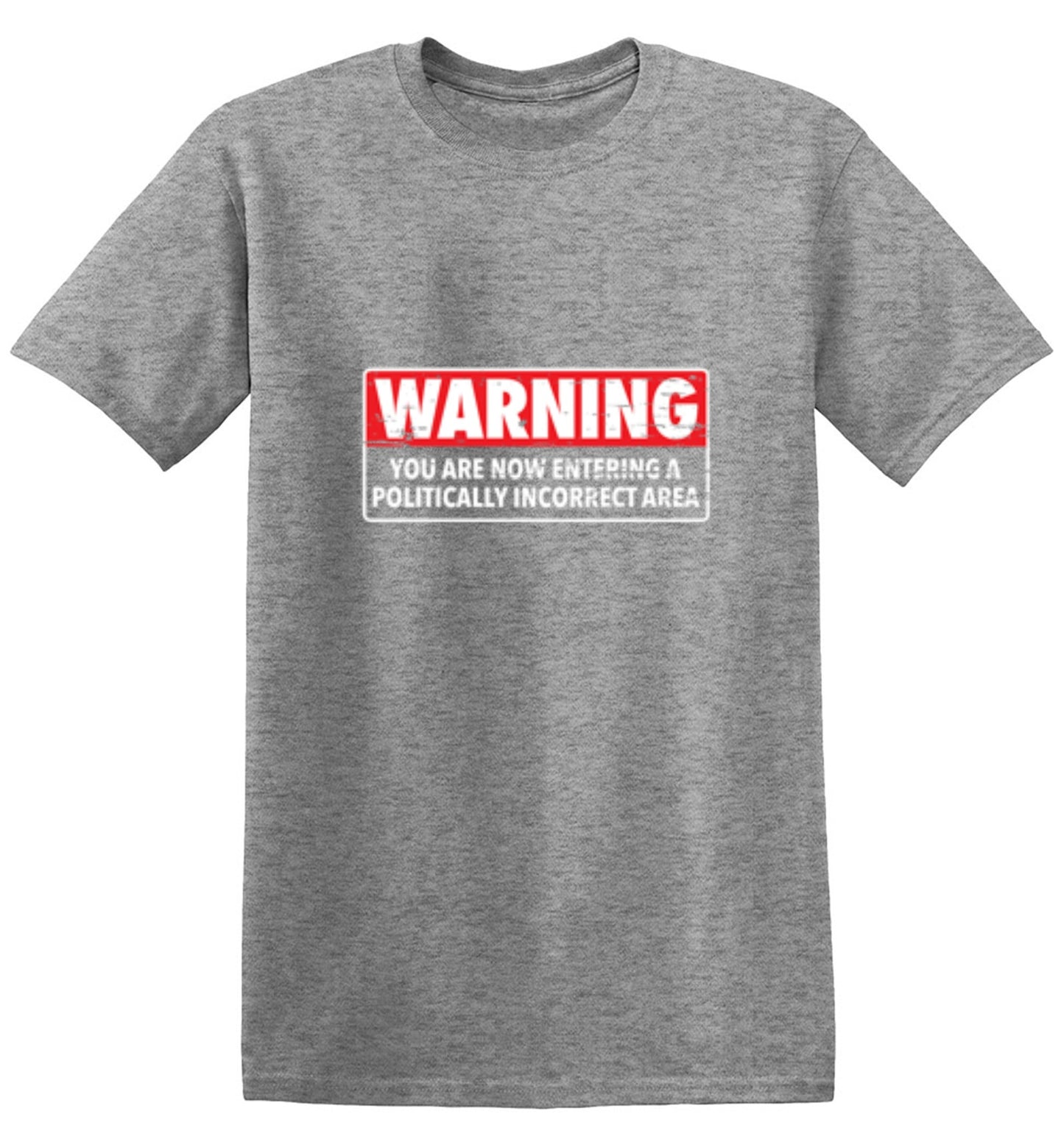 Funny T-Shirts design "Warning You Are Now Entering A Politically Incorrect Area"
