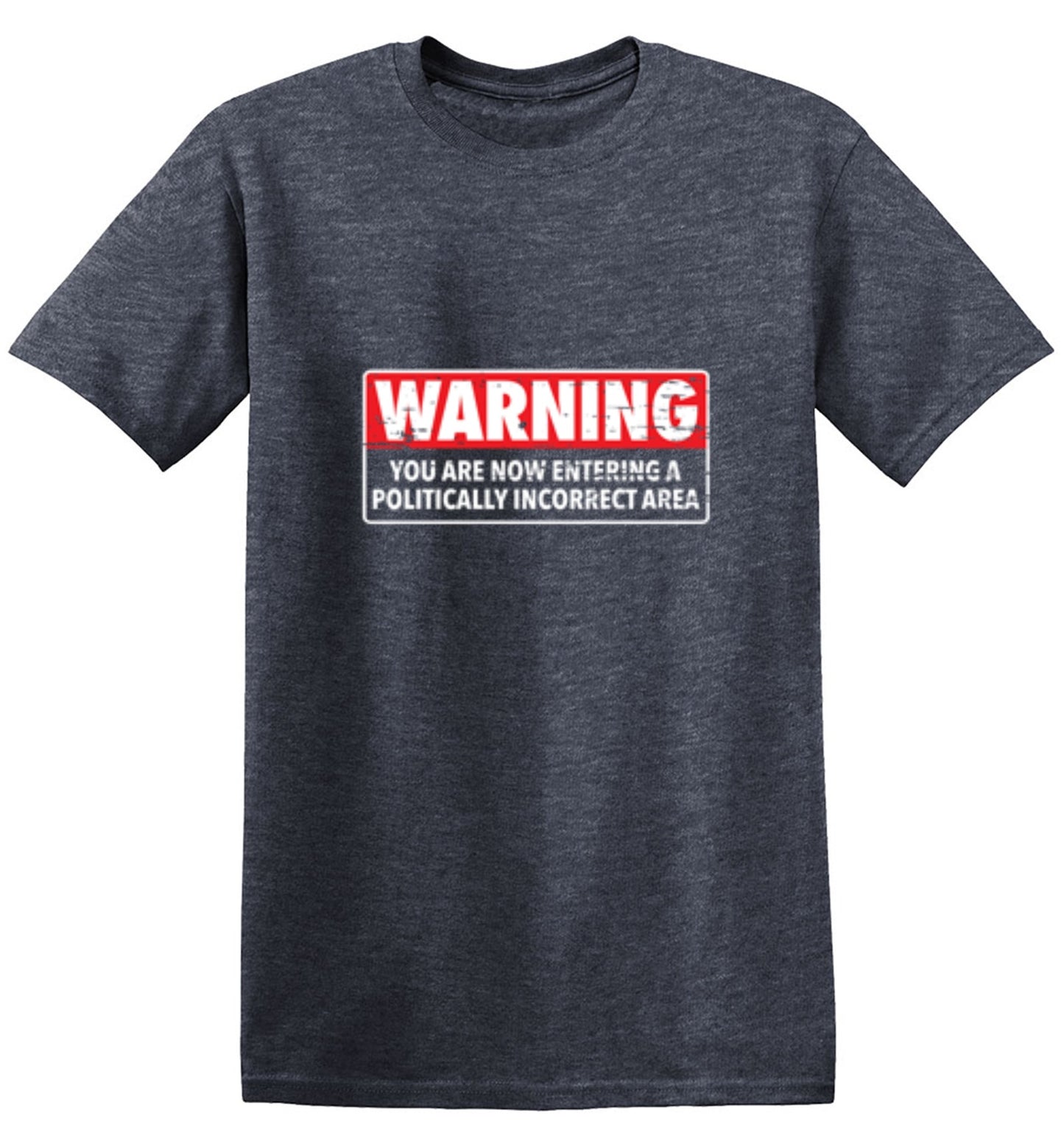 Funny T-Shirts design "Warning You Are Now Entering A Politically Incorrect Area"