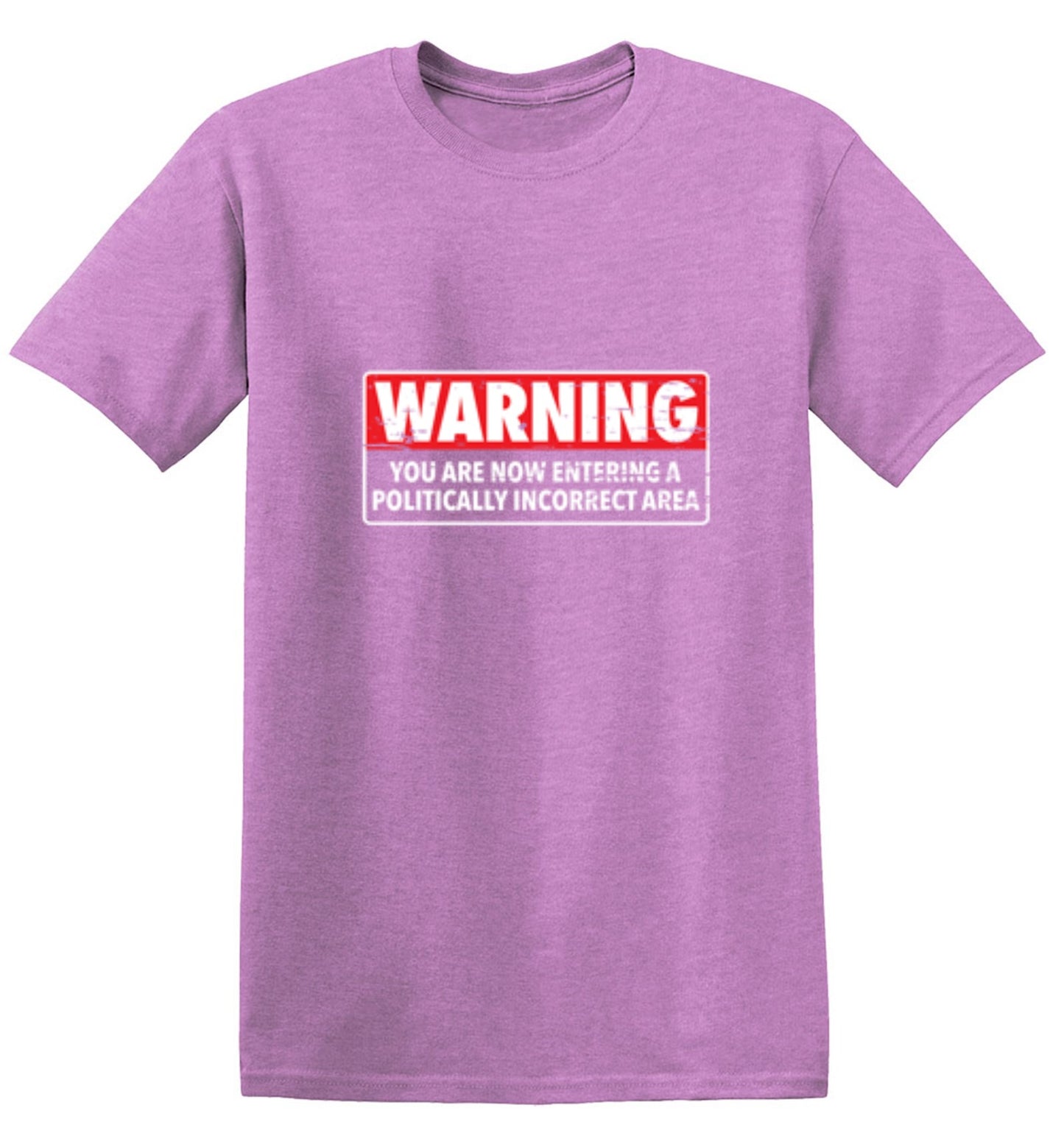 Funny T-Shirts design "Warning You Are Now Entering A Politically Incorrect Area"