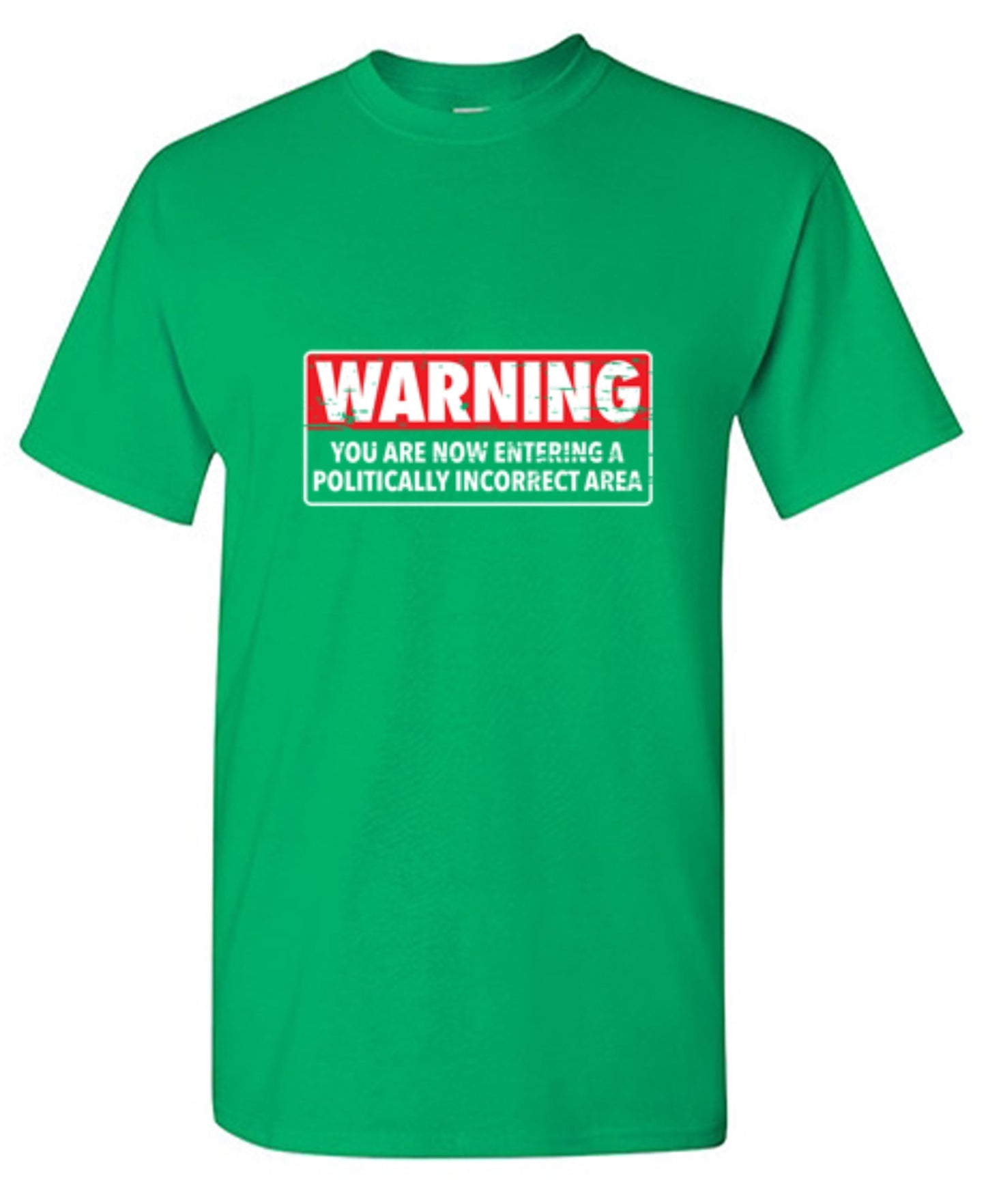 Funny T-Shirts design "Warning You Are Now Entering A Politically Incorrect Area"