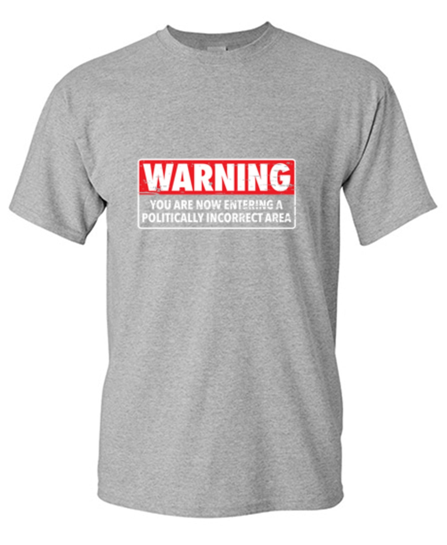 Funny T-Shirts design "Warning You Are Now Entering A Politically Incorrect Area"