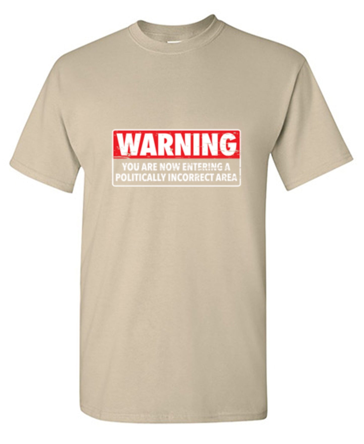 Funny T-Shirts design "Warning You Are Now Entering A Politically Incorrect Area"