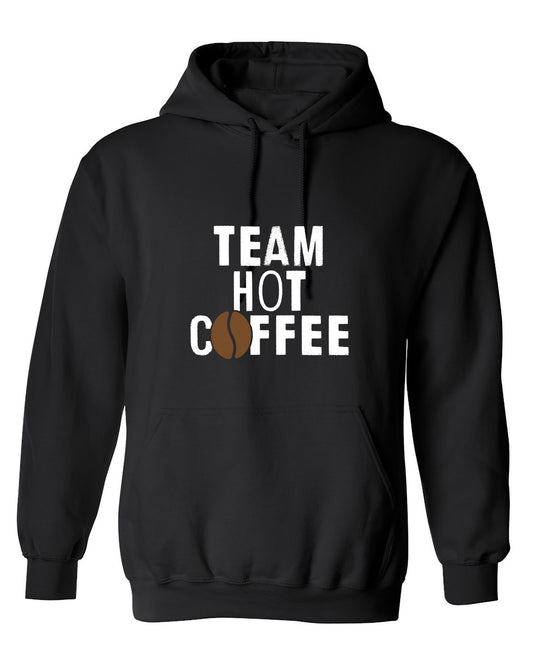 Funny T-Shirts design "Team Hot Coffee, T-Shirt - Hoodie"